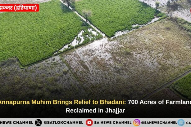 Annapurna Muhim Brings Relief to Bhadani Village: 700 Acres of Farmland Reclaimed in Jhajjar