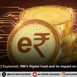 Digital Rupee (e₹) Explained: RBI’s Digital Cash and Its Impact on India’s Economy