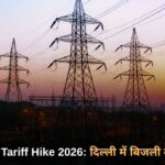 Delhi Power Tariff Hike 2026