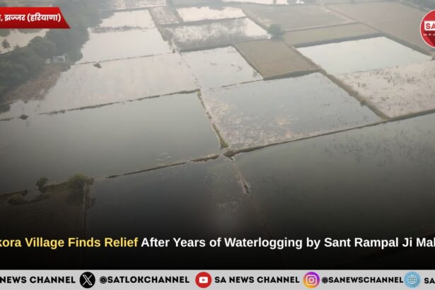 Dahkora Village Finds Relief After Years of Waterlogging by Sant Rampal Ji Maharaj