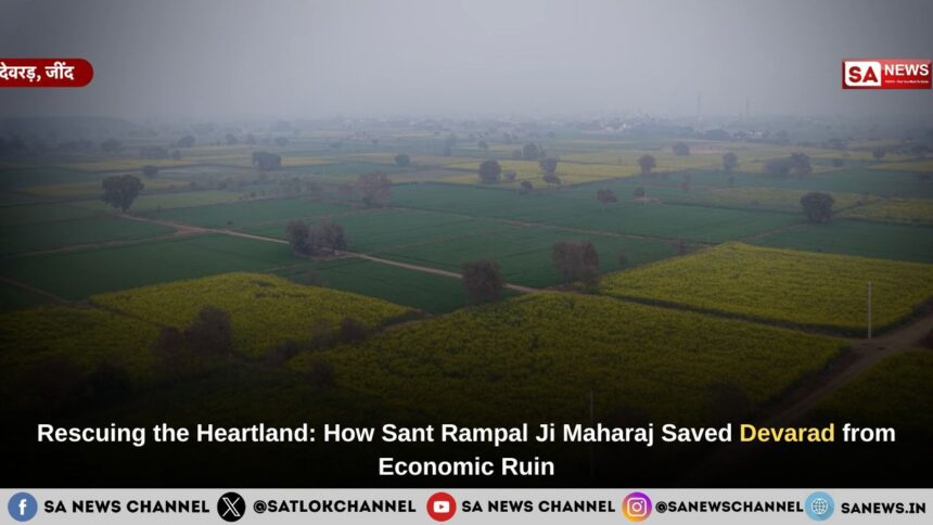 Rescuing the Heartland: How Sant Rampal Ji Maharaj Saved Devarad from Economic Ruin