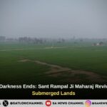 A Decade of Darkness Ends: Sant Rampal Ji Maharaj Revives Dharodi’s Submerged Lands