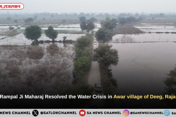 Sant Rampal Ji Maharaj Resolved the Water Crisis in ​Awar village of Deeg, Rajasthan