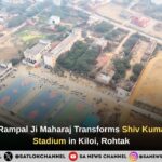 SATGURU Rampal Ji Maharaj Transforms Shiv Kumar Memorial Stadium in Kiloi, Rohtak