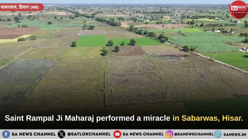 Saint Rampal Ji Maharaj performed a miracle in Sabarwas, Hisar.