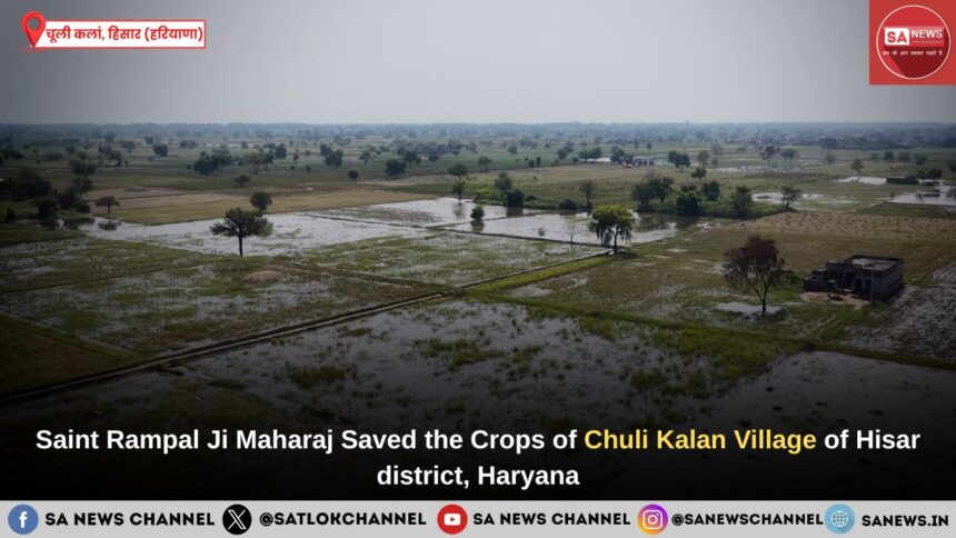 Saint Rampal Ji Maharaj Saved the Crops of Chuli Kalan Village of Hisar district, Haryana