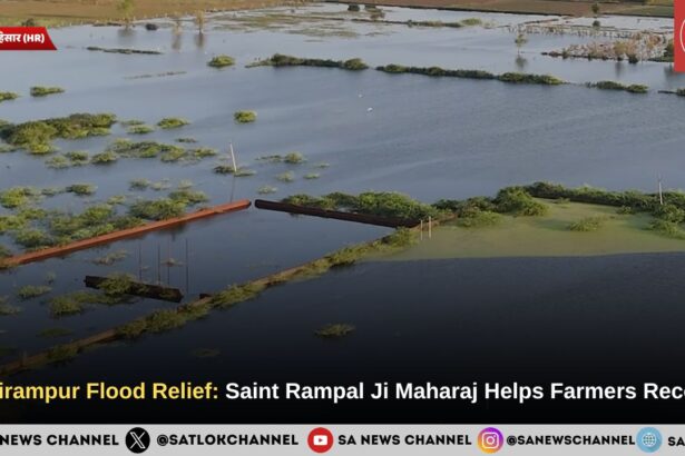 Khairampur Flood Relief: Saint Rampal Ji Maharaj Helps Farmers Recover