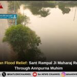 Bans Khurd Bijan Flood Relief: Sant Rampal Ji Maharaj Restored Farming Through Annpurna Muhim