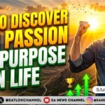 How to Discover Your Passion and Purpose in Life