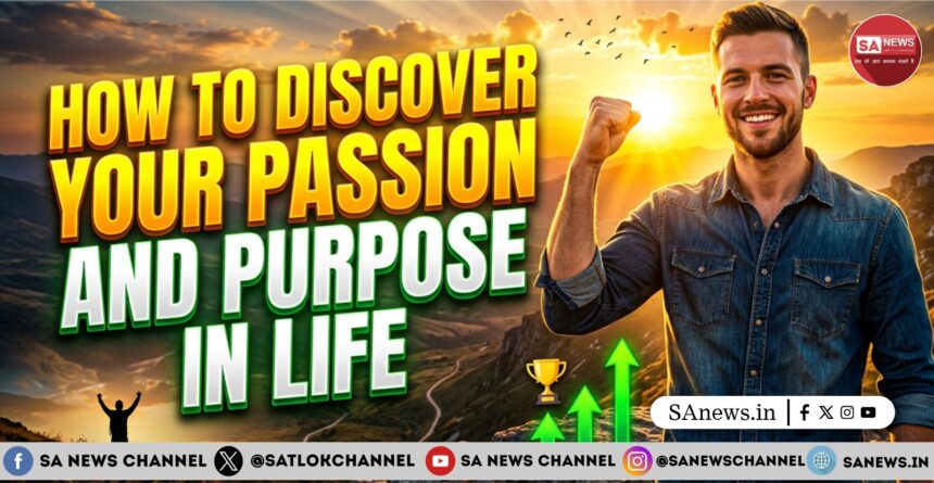 How to Discover Your Passion and Purpose in Life