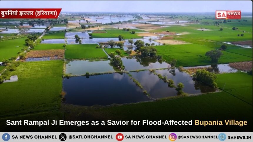 Sant Rampal Ji Emerges as a Savior for Flood-Affected Bupania Village