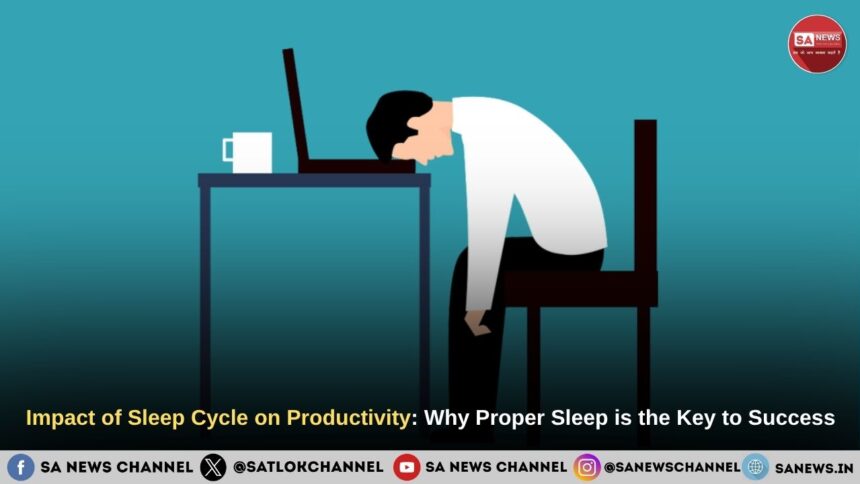 Impact of Sleep Cycle on Productivity: Why Proper Sleep is the Key to Success