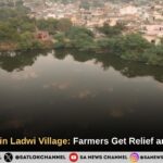 Flood Crisis in Ladwi Village: Farmers Get Relief and New Hope