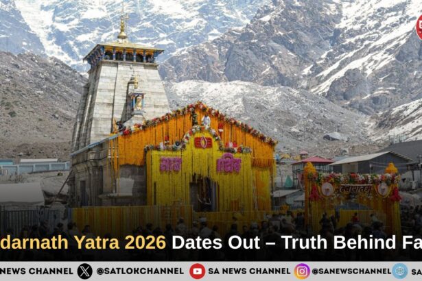 Kedarnath Yatra 2026 Dates Out – Truth Behind Faith