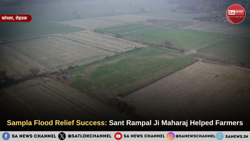 Sampla Village Flood Relief Success: Sant Rampal Ji Maharaj Helped Farmers