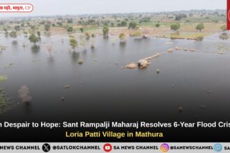 From Despair to Hope: Sant Rampalji Maharaj Resolves 6-Year Flood Crisis in Loria Patti Village in Mathura 