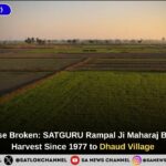 A 48-Year Curse Broken: SATGURU Rampal Ji Maharaj Brings the First Harvest Since 1977 to Dhaud Village