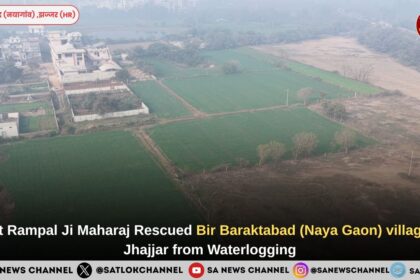 Sant Rampal Ji Maharaj Rescued Bir Baraktabad (Naya Gaon) village of Jhajjar from Waterlogging