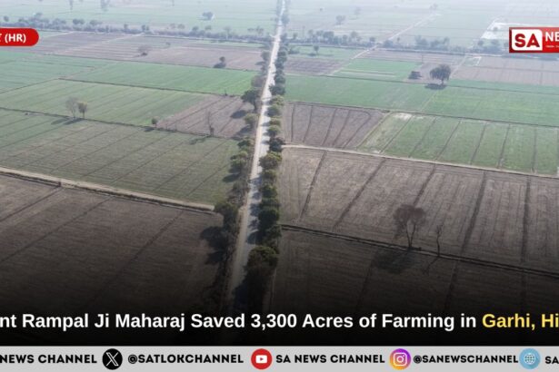 Saint Rampal Ji Maharaj Saved 3,300 Acres of Farming in Garhi, Hisar