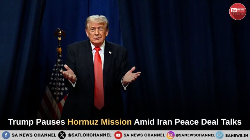 Trump Pauses Hormuz Mission Amid Iran Peace Deal Talks