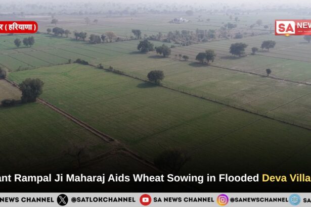 Sant Rampal Ji Maharaj Aids Wheat Sowing in Flooded Deva Village