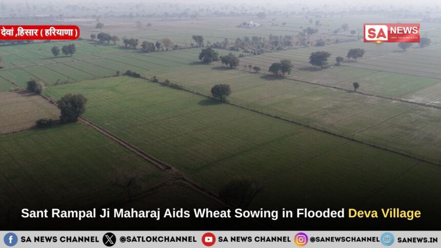 Sant Rampal Ji Maharaj Aids Wheat Sowing in Flooded Deva Village