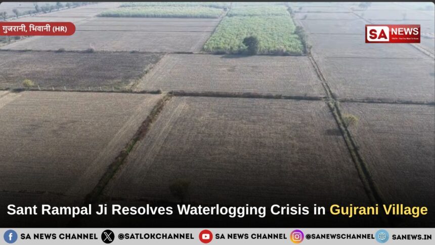 Sant Rampal Ji Maharaj Resolves Waterlogging Crisis in Gujrani Village