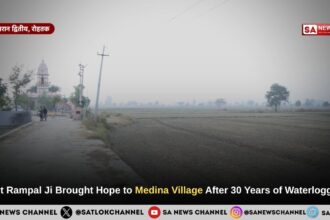 Sant Rampal Ji Maharaj Brought Hope to Madina Village After 30 Years of Waterlogging