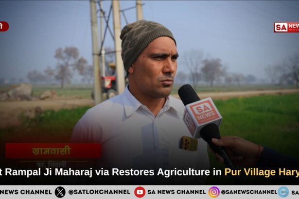 Sant Rampal Ji Maharaj via Restores Agriculture in Pur Village Haryana