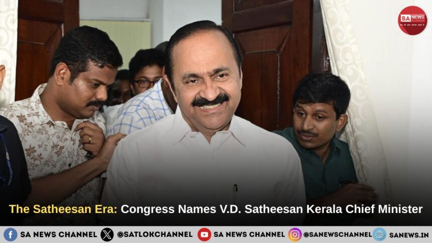 The Satheesan Era: Congress Names V.D. Satheesan Kerala Chief Minister