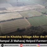 Hope Returned in Khokha Village After the Flood: Sant Rampal Ji Maharaj Helped Farmers