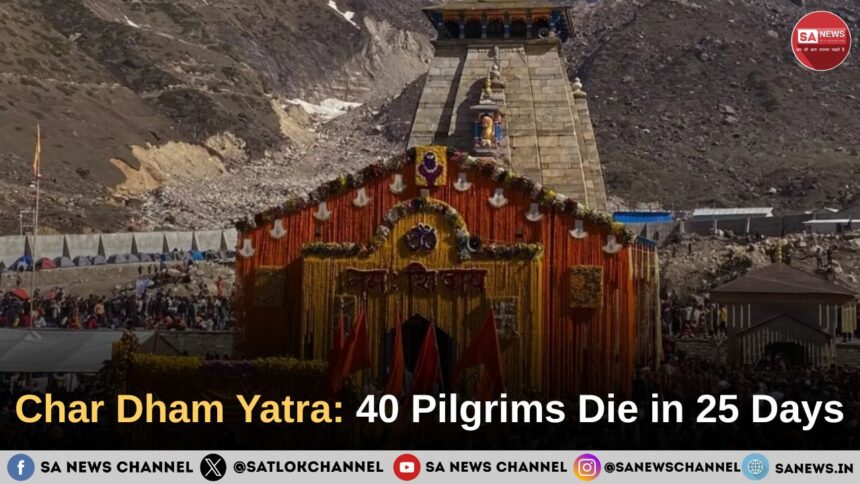 Char Dham Yatra Deaths Rise to 40 in 25 Days; Kedarnath Records Highest Fatalities