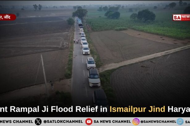 Sant Rampal Ji Maharaj Flood Relief in Ismailpur Jind Haryana
