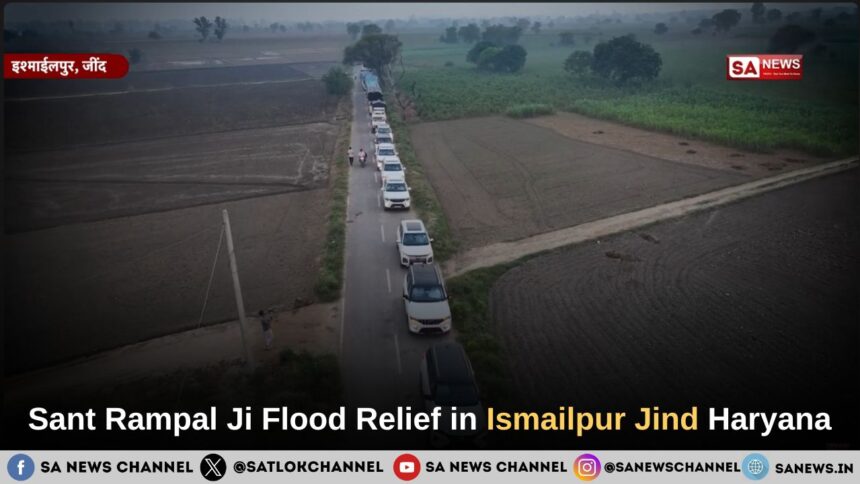Sant Rampal Ji Maharaj Flood Relief in Ismailpur Jind Haryana