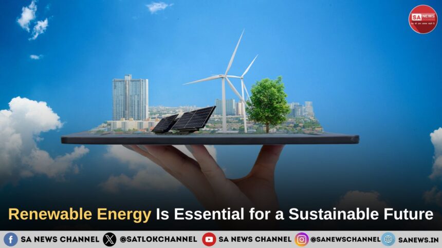 Renewable Energy Is Essential for a Sustainable Future