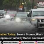 Houston Weather Today Severe Storms, Flash Flood Risks and Dangerous Humidity Batter Southeast Texas