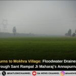 Mokhra Village of Haryana Recovers from Floods with the Help of Sant Rampal Ji Maharaj
