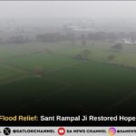 Soldha Village Flood Relief: Sant Rampal Ji Maharaj Restored Hope and Prosperity