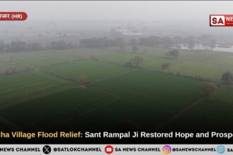 Soldha Village Flood Relief: Sant Rampal Ji Maharaj Restored Hope and Prosperity