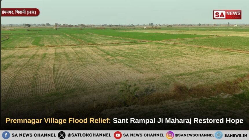 Premnagar Village Flood Relief Sant Rampal Ji Maharaj Restored Hope