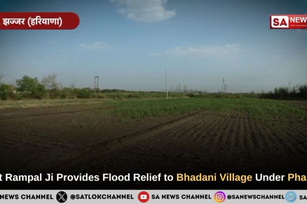 Sant Rampal Ji Maharaj Hands Over Flood Relief Materials to Bhadani Village, Jhajjar Under Phase 2