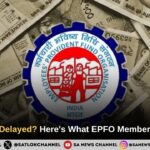 EPFO Interest Credit Delay Reasons, Impact on EPF Members and Expected Timeline