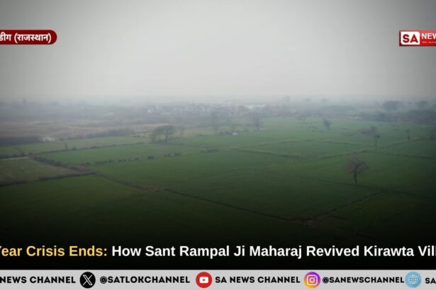 A 30-Year Exile Ends: How Sant Rampal Ji Maharaj Revived Kirawta Village