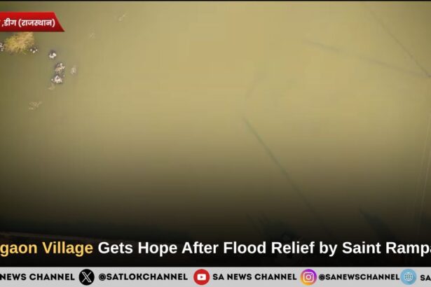 Naugaon Village Gets Hope After Flood Relief by Saint Rampal Ji