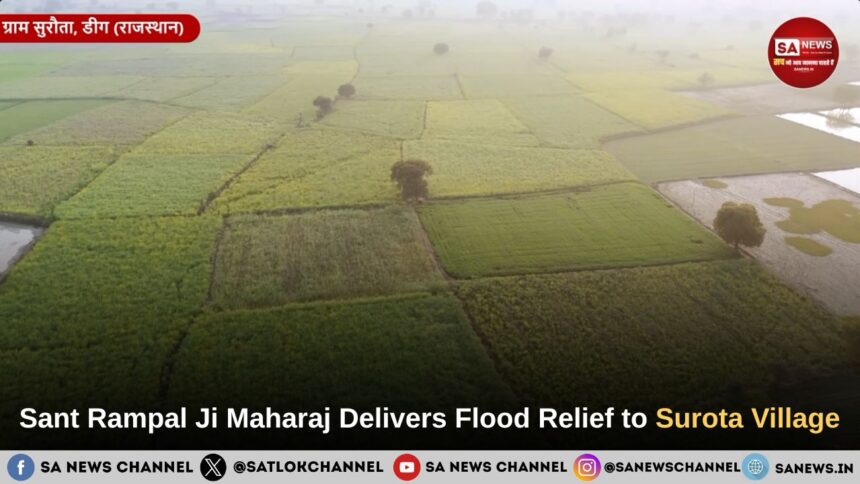 Sant Rampal Ji Maharaj Delivers Flood Relief to Surota Village