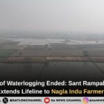 Five Years of Waterlogging Ended: Sant Rampal Ji Maharaj Extends Lifeline to Nagla Indu Farmers