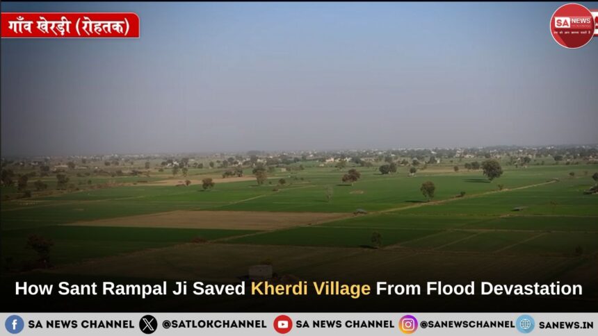 How Sant Rampal Ji Maharaj Saved Kherdi Village From Flood Devastation