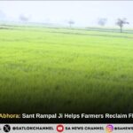 Hope Returns to Abhora: Sant Rampal Ji Maharaj Helps Farmers Reclaim Flooded Farmland