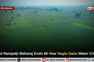 Sant Rampal Ji Maharaj Revives Nagla Dadu Village After 66 Years of Devastating Waterlogging
