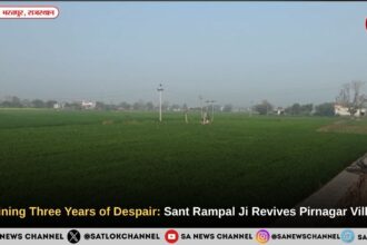 Draining Three Years of Despair: Sant Rampal Ji Maharaj Revives Pirnagar Village